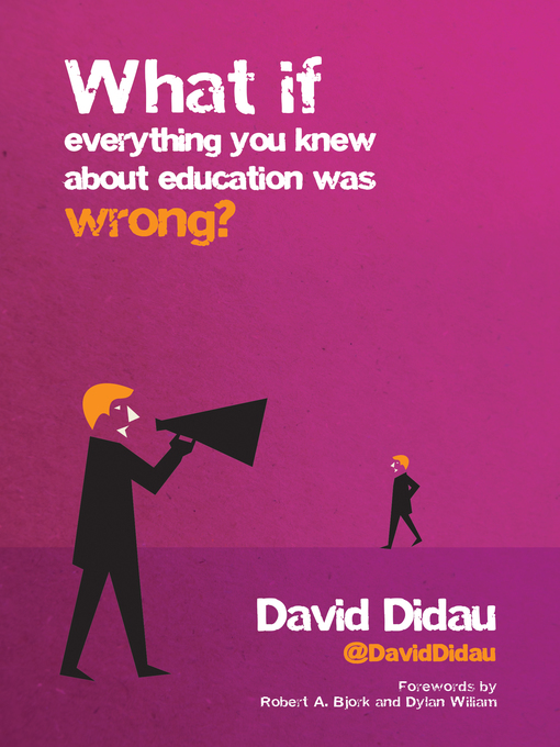 Title details for What if everything you knew about education was wrong? by David Didau - Available